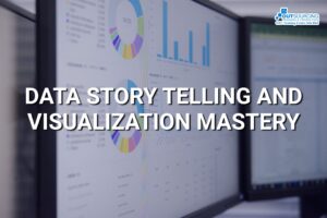 DATA STORY TELLING AND VISUALIZATION MASTERY