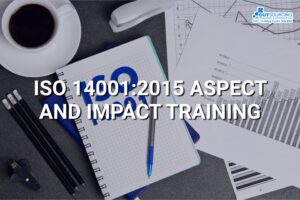 ISO 14001:2015 ASPECT AND IMPACT TRAINING